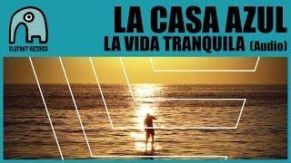 LA CASA AZUL - La Vida Tranquila Audio