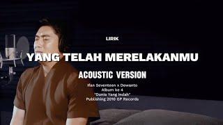 Yang Telah Merelakanmu - Ifan Seventeen x Dewanto Acoustic Version Lirik