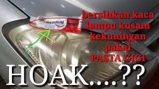 mitos or fakta? Membersihkan Kaca Lampu Mobil Yang Menguning Buram & BergoresMenggunakan odol#tips