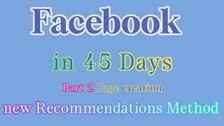 Facebook in 45 Days New Recommendation Method part 2 page creation