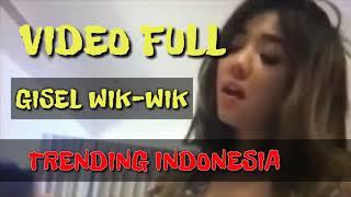 VIDEO FULL GISEL Wik-Wik  TRENDING ON TWITTER