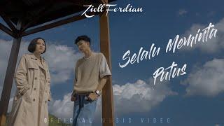 Ziell Ferdian - Selalu Meminta Putus Official Music Video