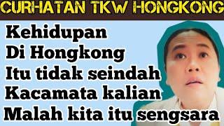 Kehidupan di Hongkong itu tidak seindah kacamata kalian malahan kita itu sengsara