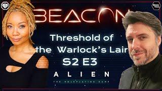 Alien  Beacon  Threshold of the  Warlock’s Lair  S2 E3