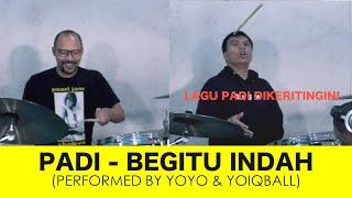 PADI - BEGITU INDAH PERFORMED BY YOYO & YOIQBALL