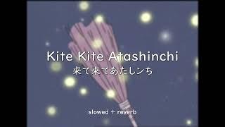 Atashinchi - Kite Kite Atashinchi SLOWED + REVERB