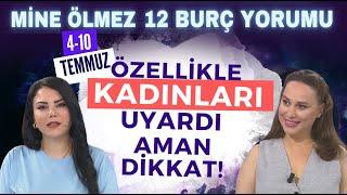 Özellikle kadınları uyardı aman dikkat Mine Ölmezden 4-10 Temmuz Haftası 12 burç yorumu