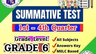 GRADE 6 SUMMATIVE TEST  1st - 4th QUARTER  ALL SUBJECTS MELC-BASED WITH ANSWERS KEY