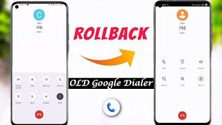 Replace New Google Dialer  to  OLD Google Dialer Permanent  Rollback Old Google Dialer Ui