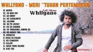 Whllyano - Meri Tuhan Pertemukan ft. Lean Slim Full Album - Lagu Timur Pilihan Terbaik 2024