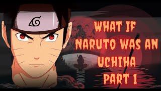 What If Naruto Was an Uchiha  Part 1  Uchiha Saviour 