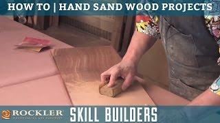How to hand sand woodworking projects  Rockler Skill Builders
