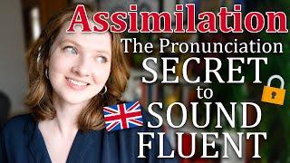 Assimilation = The Key to Sound Fluent in English  British English Pronunciation Lesson