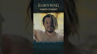 Fighting NAKED in Elden Ring