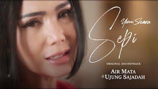 Yuni Shara - Sepi OST. Film Air Mata Di Ujung Sajadah Official Music Video