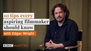 How to get your film made 10 Tips of Edgar Wrights  BBC Maestro