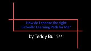 How do I find and use the right LinkedIn Learning Path for me?