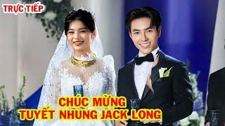 Trực tiếp Chúc mừng Jack Long Tuyết Nhung thông báo tin mừng Song ca quá hayShow mới nhất tháng7