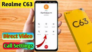 how to direct video call in realme c63 realme c63 direct video call settings