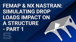 Simulating Drop Loads Impact on a Structure with FEMAP and NX NASTRAN - Part 1