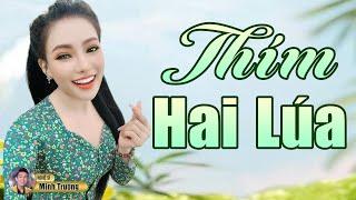 THÍM HAI LÚA - Tân Cổ Miền Tây Nghe Hay Nhất 2024  Ca Cổ Hơi Dài Minh Trường Nhã Thy Mới Nhất