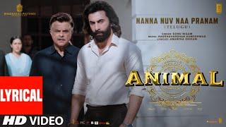 ANIMALNanna Nuv Naa Pranam Lyrical  Ranbir K Anil K  Sandeep V  Sonu Nigam  Bhushan K