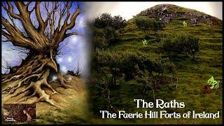 The Raths. The Curses & True Faerie Sightings of the Fairy Hills & Forts of Ireland.