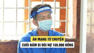 Án mạng từ chuyện cuối năm đi đòi nợ 100 ngàn đồng