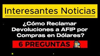 ¿Cómo Reclamar Devoluciones a AFIP por Compras en Dólares?