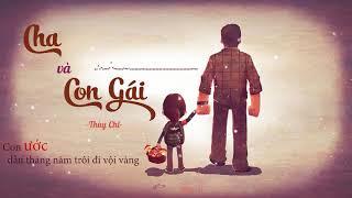 Cha Và Con Gái - Thùy Chi  Lyrics Video Bài Hát hay Nhất Về Cha - Nghe Thôi Đừng Khóc