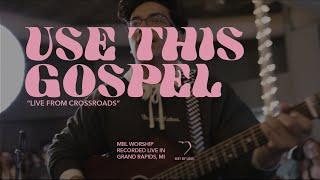 Use This Gospel - Live  MBL Worship feat. Brennan Joseph