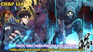 CHAP 124 - THỨC TỈNH THIÊN PHÚ SSS TRIỆU HOÁN ĐẠI BOSS CÀN QUÉT CẢ SEVER MA VỰC - Cóc Ké Review