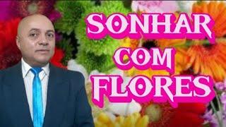 SIGNIFICADO DE SONHAR COM FLORES .