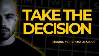 Take The Decision - EP07 - Making Yesterday Jealous Podcast