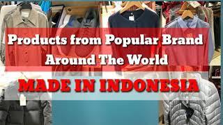 Fashion Products from Popular Brands Around the World are MADE IN INDONESIA