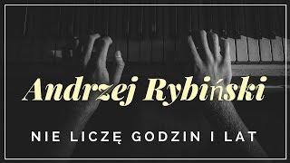 Andrzej Rybiński - Nie liczę godzin i lat + tekst słowa napisy.