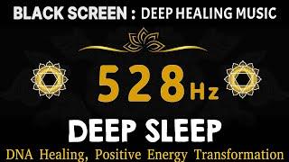 528 Hz Frequency of Love  Positive Energy Transformation & DNA Healing Deep Sleep Music