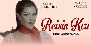 Reisin Kızı Türk Filmi  Restorasyonlu  FULL  GÜLŞEN BUBİKOĞLU  YALÇIN GÜLHAN