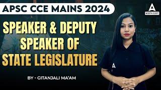 APSC CCE Mains 2024  Speaker And Deputy Speaker Of State Legislature  By Gitanjali Maam