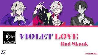 R18+ BAD SKUNK「VIOLET LOVE」Gray Sheep Color Coded Lyrics KANROMENG