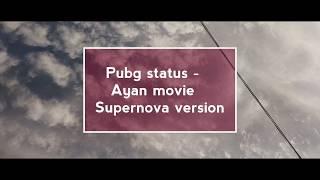 Pubg Ayan movie version Ayan oh supernova Whatsapp status Ayan movie title song Hey raja oh super