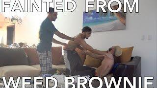 FAINTED FROM WEED BROWNIE PRANK