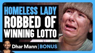 HOMELESS WOMAN Robbed Of WINNING LOTTO TICKET  Dhar Mann Bonus