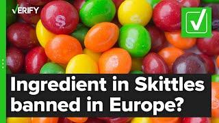 Yes titanium dioxide an ingredient in Skittles is banned in Europe