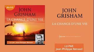 « La Chance dune vie » de John Grisham lu par Jean-Philippe Renaud l Livre audio