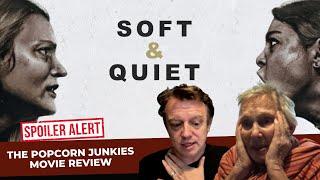 SOFT & QUIET - The Popcorn Junkies Movie Review FULL SPOILERS Should this Film be BANNED?