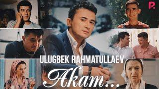 Ulugbek Rahmatullayev - Akam  Улугбек Рахматуллаев - Акам