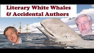 Literary White Whales and an Accidental Author