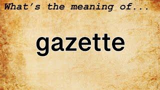 Gazette Meaning  Definition of Gazette