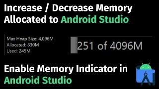 How to increase or decrease memory allocated to Android Studio and enable the memory usage indicator